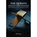 The Qur'an's Difficult Verses Examined: with Commentaries, Hadith, Biographies and History