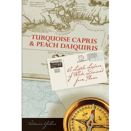 Turquoise Capris & Peach Daquiris: A Little Lexicon of Words Derived from Places