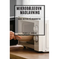 Mikrobølgeovn Madlavning: Gode Retter på Rekordtid
