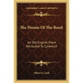 The Dream Of The Rood: An Old English Poem Attributed To Cynewulf