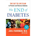 The End of Diabetes: The Eat to Live Plan to Prevent and Reverse Diabetes