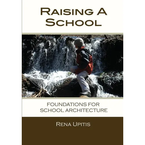 Raising a School: Foundations for School Architecture - Paperback