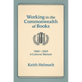 Working in the Commonwealth of Books: 1960-2025 A Cultural Memoir