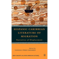 Hispanic Caribbean Literature of Migration: Narratives of Displacement