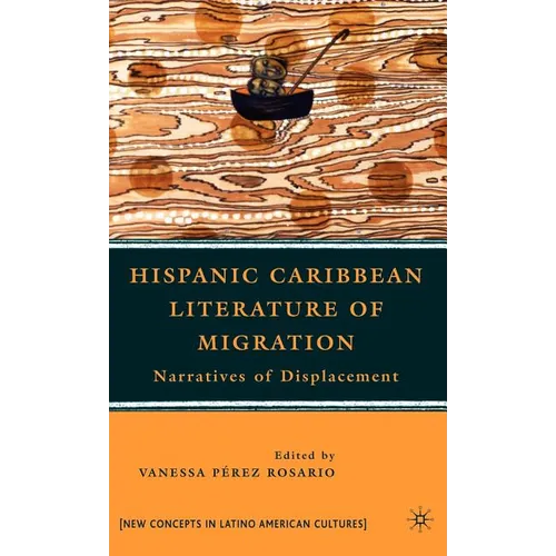Hispanic Caribbean Literature of Migration: Narratives of Displacement
