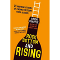 Rock Bottom and Rising: 21 Inspiring Stories of Finding Freedom from Alcohol