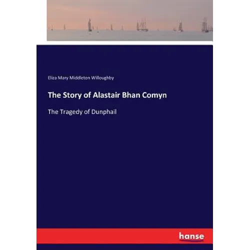 The Story of Alastair Bhan Comyn: The Tragedy of Dunphail