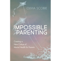 Impossible Parenting: Creating a New Culture of Mental Health for Parents