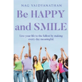 Be HAPPY and SMILE: Live your life to the fullest by making every day meaningful.