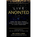 Live Anointed: How the Holy Spirit Sanctifies Men and Women to Lead Together