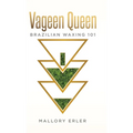Vageen Queen: Brazilian waxing 101