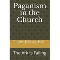 Paganism in the Church: The Ark is Falling