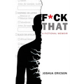 Fuck That: A Fictional Memoir