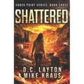 Shattered - Shock Point Book 3: A Thrilling Post-Apocalyptic Survival Series