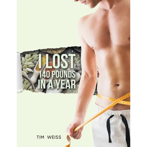 I Lost 140 Pounds In A Year