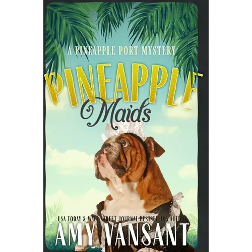 Pineapple Maids: A cozy murder mystery