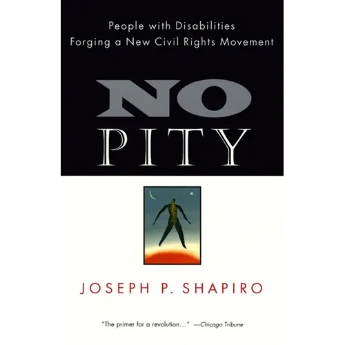 No Pity: People with Disabilities Forging a New Civil Rights Movement