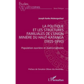 La politique et les structures familiales de l'Union minière du Haut-Katanga (1925-1990): Population ouvrière et matrice urbaine
