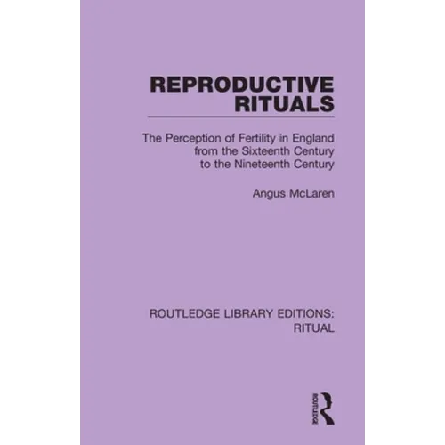 Reproductive Rituals: The Perception of Fertility in England from the Sixteenth Century to the Nineteenth Century