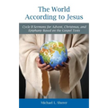 The World According to Jesus: Cycle B Sermons for Advent, Christmas, and Epiphany Based on the Gospel Texts