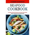 Seafood Cookbook: Re-imagine Seafood With Delicious and Unique Catfish Recipes (Become a Seafood Expert With Seafood Recipes)
