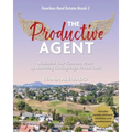 The Productive Agent: Maximize Your Time and Profit by Using Cutting-Edge Virtual Tools