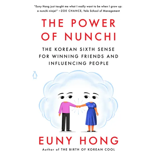 The Power of Nunchi: The Korean Sixth Sense for Winning Friends and Influencing People
