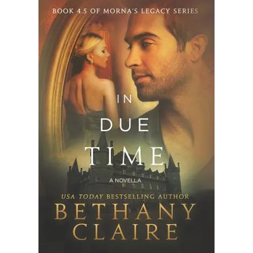 In Due Time - A Novella: A Scottish, Time Travel Romance