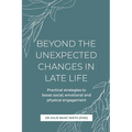 Beyond the Unexpected Changes in Late Life: Practical strategies to boost social, emotional and physical engagement