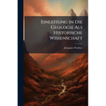 Einleitung in Die Geologie Als Historische Wissenschaft