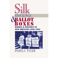 Silk Stockings and Ballot Boxes: Women and Politics in New Orleans, 1920-1963