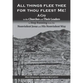 All Things Flee Thee for Thou Fleest Me: A Cry to the Churches and Their Leaders to Stop Running from the Nonviolent Jesus and His Nonviolent Way