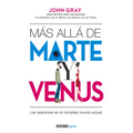 Más Allá de Marte Y Venus: Las Relaciones En El Complejo Mundo Actual