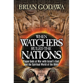 When Watchers Ruled the Nations: Pagan Gods at War with Israel's God and the Spiritual World of the Bible