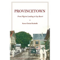 Provincetown: From Pilgrim Landing to Gay Resort