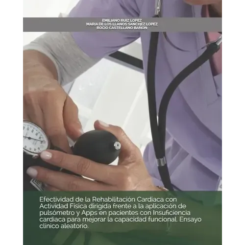 Efectividad de la Rehabilitación Cardiaca con Actividad Física dirigida frente a la aplicación de pulsómetro y Apps en pacientes con Insuficiencia car