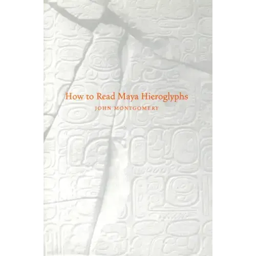 How to Read Maya Hieroglyphs