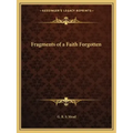 Fragments of a Faith Forgotten