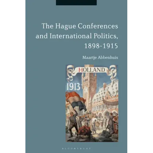 The Hague Conferences and International Politics, 1898-1915