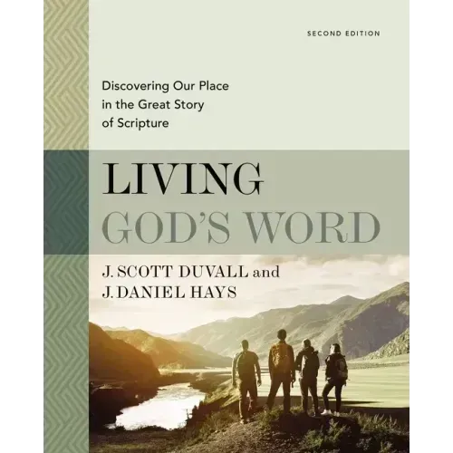 Living God's Word, Second Edition: Discovering Our Place in the Great Story of Scripture
