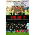Performing Indigeneity: Global Histories and Contemporary Experiences