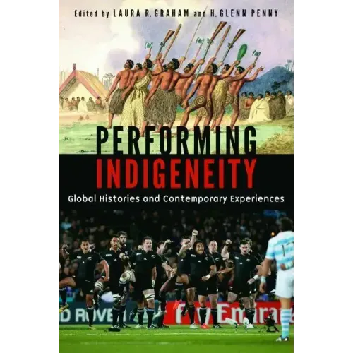 Performing Indigeneity: Global Histories and Contemporary Experiences