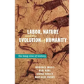Labor, Nature, and the Evolution of Humanity: A Long View of History