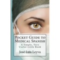 Pocket Guide to Medical Spanish: A Simple, Very Useful Little Book