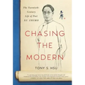 Chasing the Modern: The Twentieth-Century Life of Poet Xu Zhimo