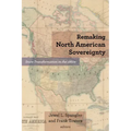 Remaking North American Sovereignty: State Transformation in the 1860s