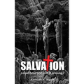 Salvation (And How We Got It Wrong)