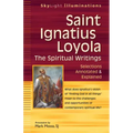 Saint Ignatius Loyola--The Spiritual Writings: Selections Annotated & Explained