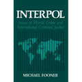 Interpol: Issues in World Crime and International Criminal Justice