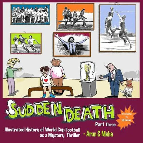 Sudden Death Part 3: Illustrated History of World Cup Football as a Mystery Thriller